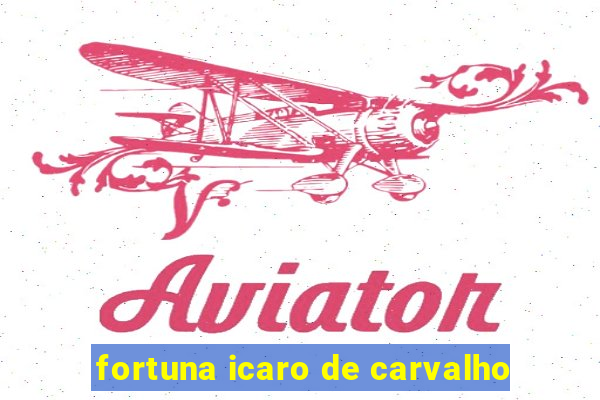 fortuna icaro de carvalho